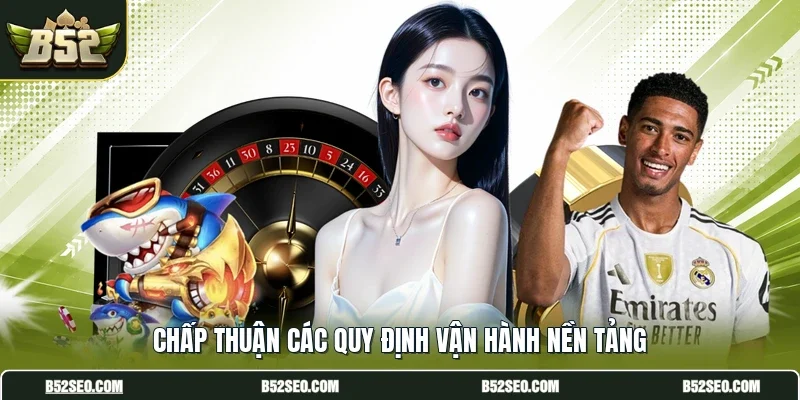 Chấp thuận các quy định vận hành nền tảng