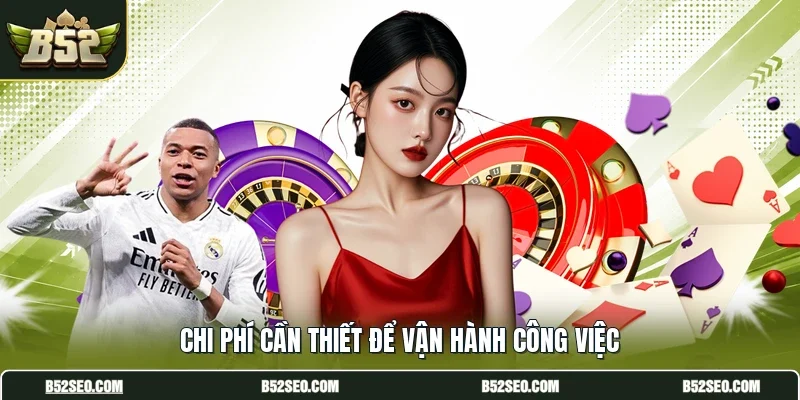 Chi phí cần thiết để vận hành công việc
