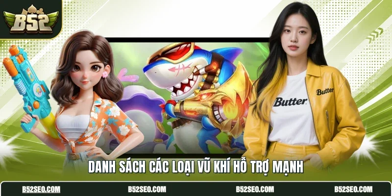 Danh sách các loại vũ khí hỗ trợ mạnh