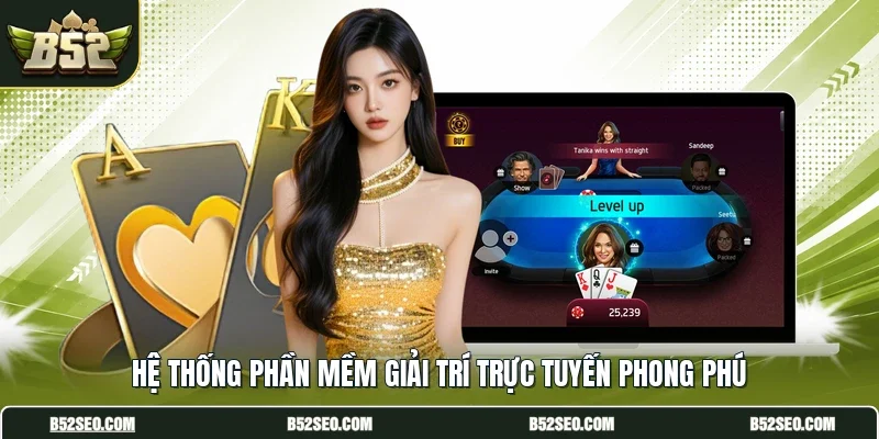 Hệ thống phần mềm giải trí trực tuyến phong phú