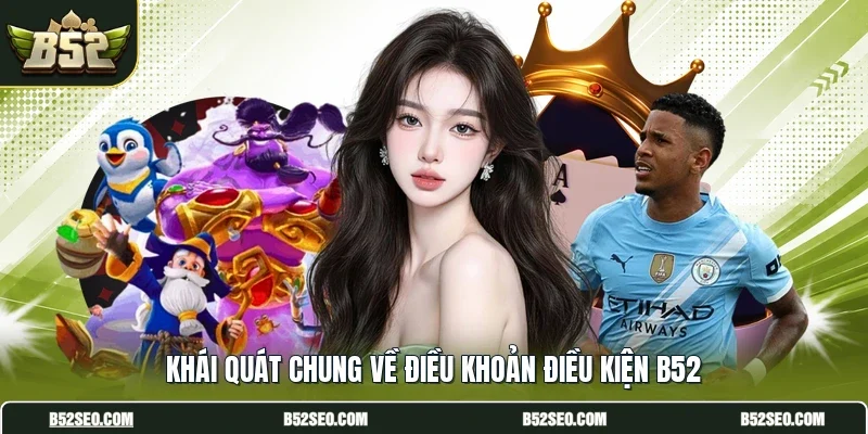 Khái quát chung về điều khoản điều kiện B52