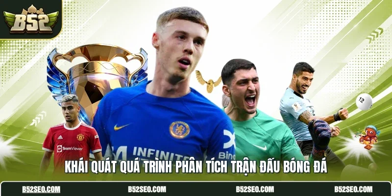 Khái quát quá trình phân tích trận đấu bóng đá