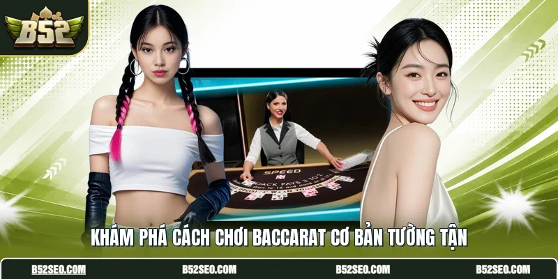 Khám phá cách chơi baccarat cơ bản tường tận