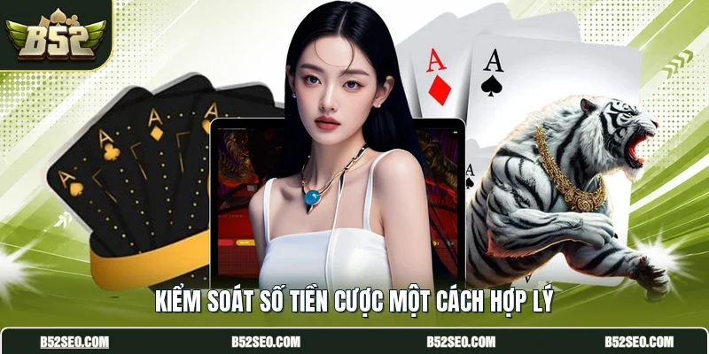 Kiểm soát số tiền cược một cách hợp lý