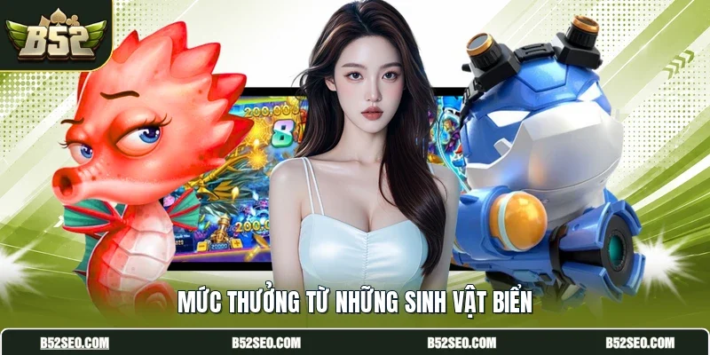 Mức thưởng từ những sinh vật biển