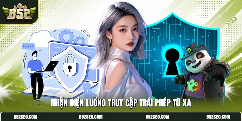 Nhận diện luồng truy cập trái phép từ xa