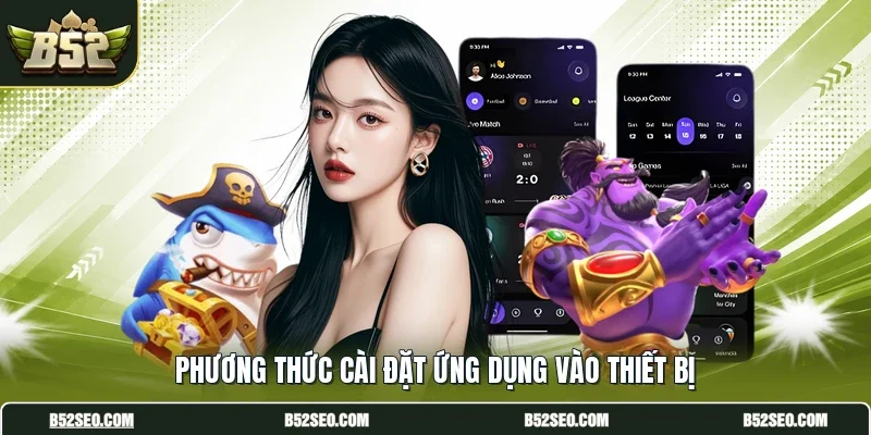 Phương thức cài đặt ứng dụng vào thiết bị