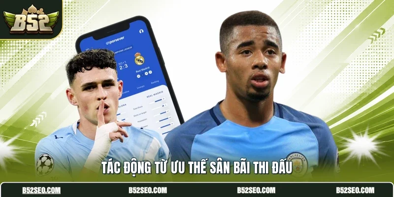 Tác động từ ưu thế sân bãi thi đấu