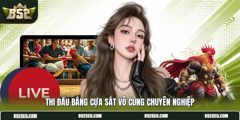 Thi đấu bằng cựa sắt vô cùng chuyên nghiệp