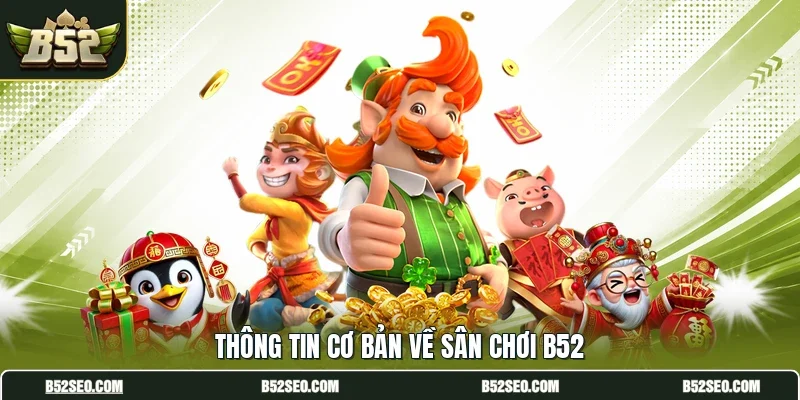 Thông tin cơ bản về sân chơi B52