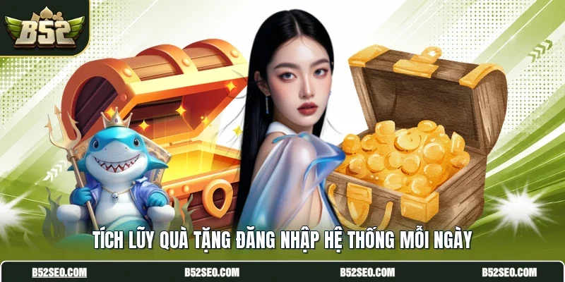 Tích lũy quà tặng đăng nhập hệ thống mỗi ngày