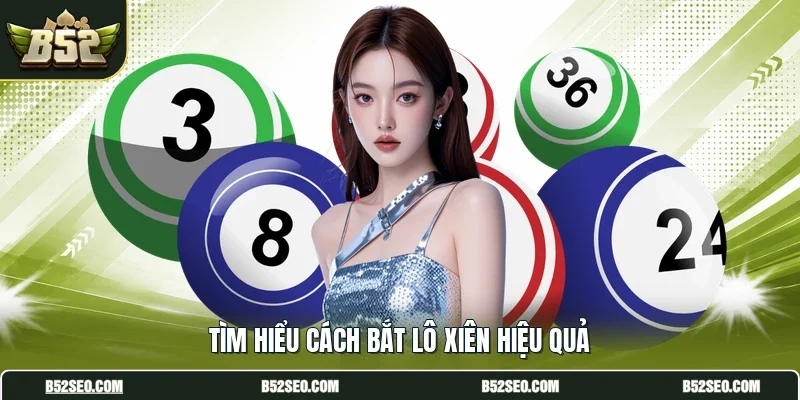 Tìm hiểu cách bắt lô xiên hiệu quả