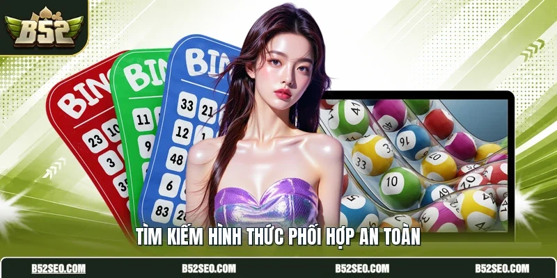 Tìm kiếm hình thức phối hợp an toàn