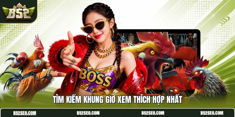 Tìm kiếm khung giờ xem thích hợp nhất