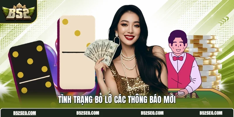 Tình trạng bỏ lỡ các thông báo mới